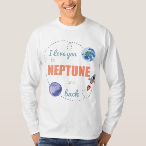 I Love You To Neptune And Back Shirt Astronomy Shi