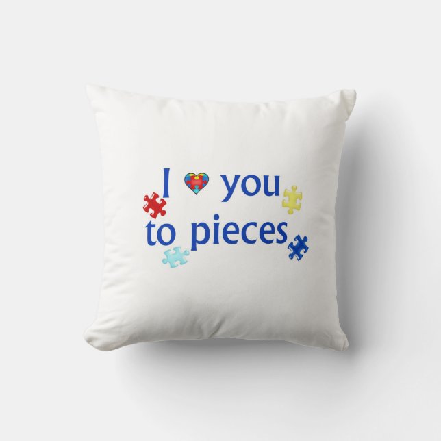 I Love You To Pieces Autism Puzzle Piece Pillow (Front)