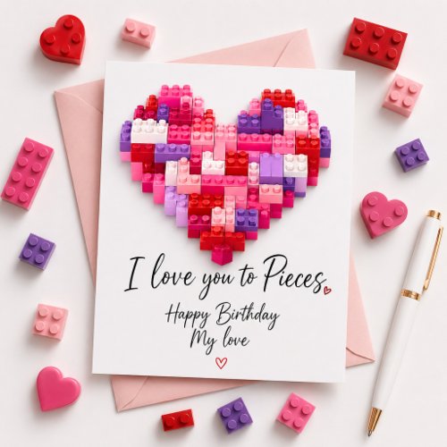 I Love You To Pieces Happy Birthday My Love Holiday Card