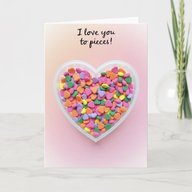 I Love You To Pieces Sweet Heart Card (Front)
