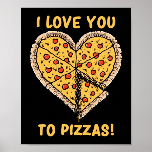 I Love You To Pizzas Funny Pizza Pun Poster