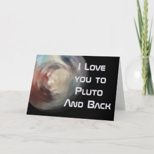 I Love You to Pluto and Back Card