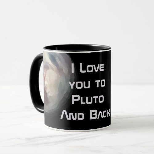 I love you to Pluto and Back Mug