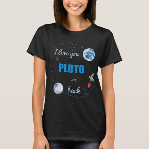 I Love You To Pluto And Back Shirt Astronomy Shirt