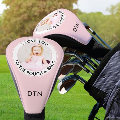 I Love You to Rough and Back Custom Photo Pink Golf Head Cover