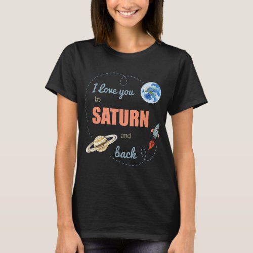 I Love You To Saturn And Back Shirt Astronomy Shir