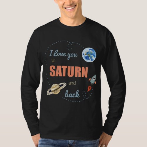 I Love You To Saturn And Back Shirt Astronomy Shir