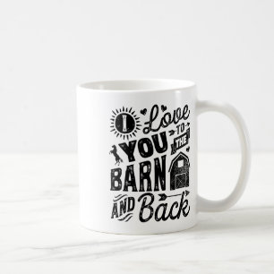 I Love You To The Barn And Back Horse Girl Horseba Coffee Mug