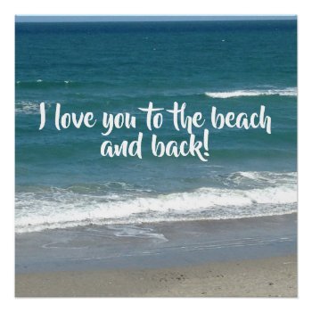 I Love You To The Beach And Back Poster by no_reason at Zazzle