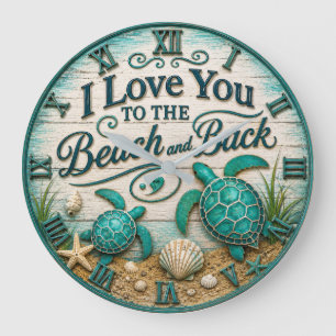 I Love You to the Beach and Back Sea Turtle Beach Large Clock