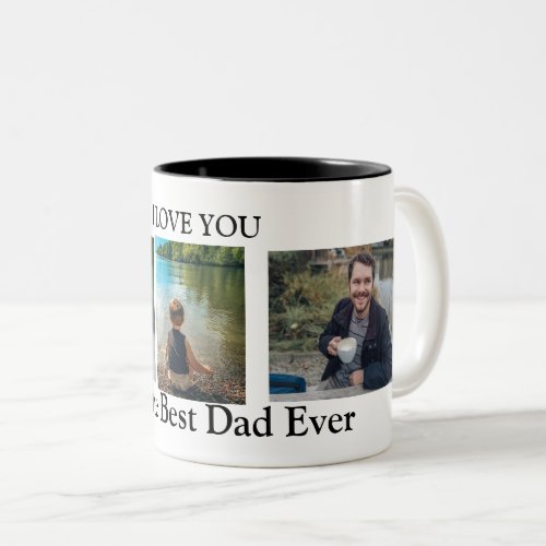 I Love You to the Best Dad Ever Photo Two_Tone Coffee Mug