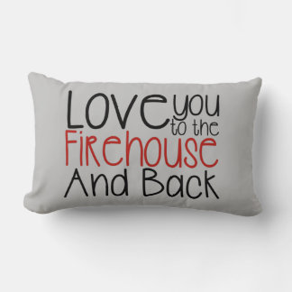 I Love You to The Firehouse and Back Lumbar Pillow