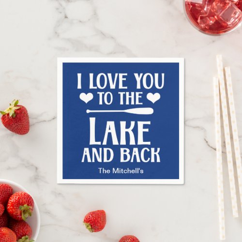 I Love You to The Lake and Back _  Cabin Cottage Napkins