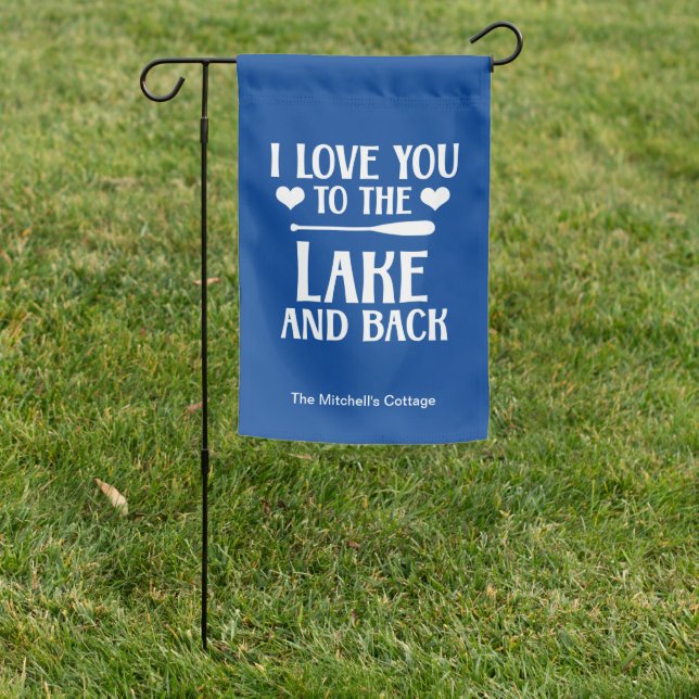 I Love You to The Lake and Back -  Lakehouse Boat  Garden Flag (In SItu)