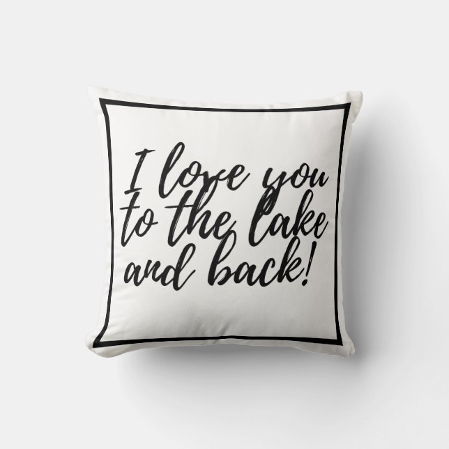 I love you to the lake and back! throw pillow (Front)