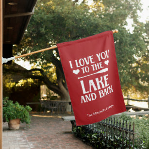 I Love You to The Lake and Back - Valentines Day  House Flag