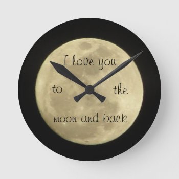 I Love You To The Moon Anc Back Clock by chloe1979 at Zazzle
