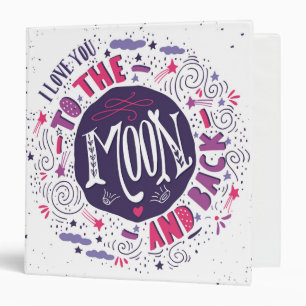 I Love You To The Moon And Back 3 Ring Binder