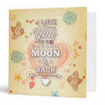 I Love You To The Moon And Back 3 Ring Binder