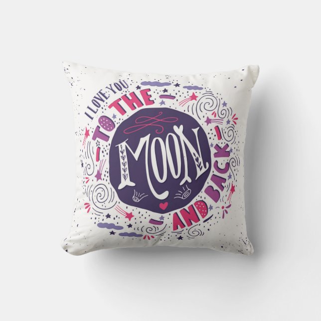 I Love You To The Moon And Back 4 Throw Pillow (Front)