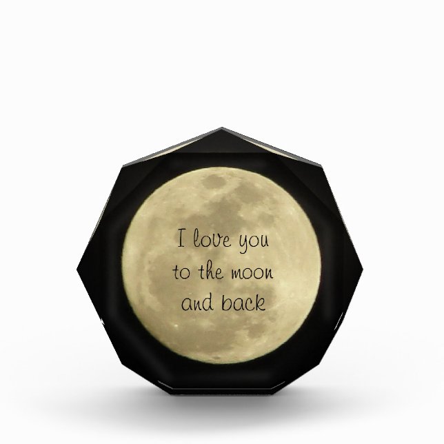 I love you to the moon and back award/paperweight acrylic award (Front)