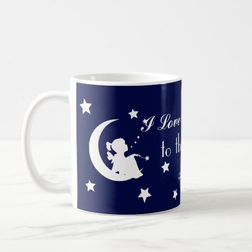 I Love You to the Moon and Back _ Beautiful Mug Coffee Mug
