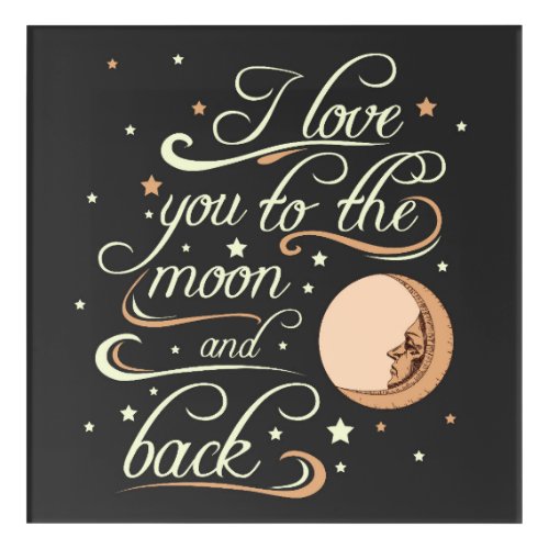 I Love You To The Moon And Back Black Acrylic Print