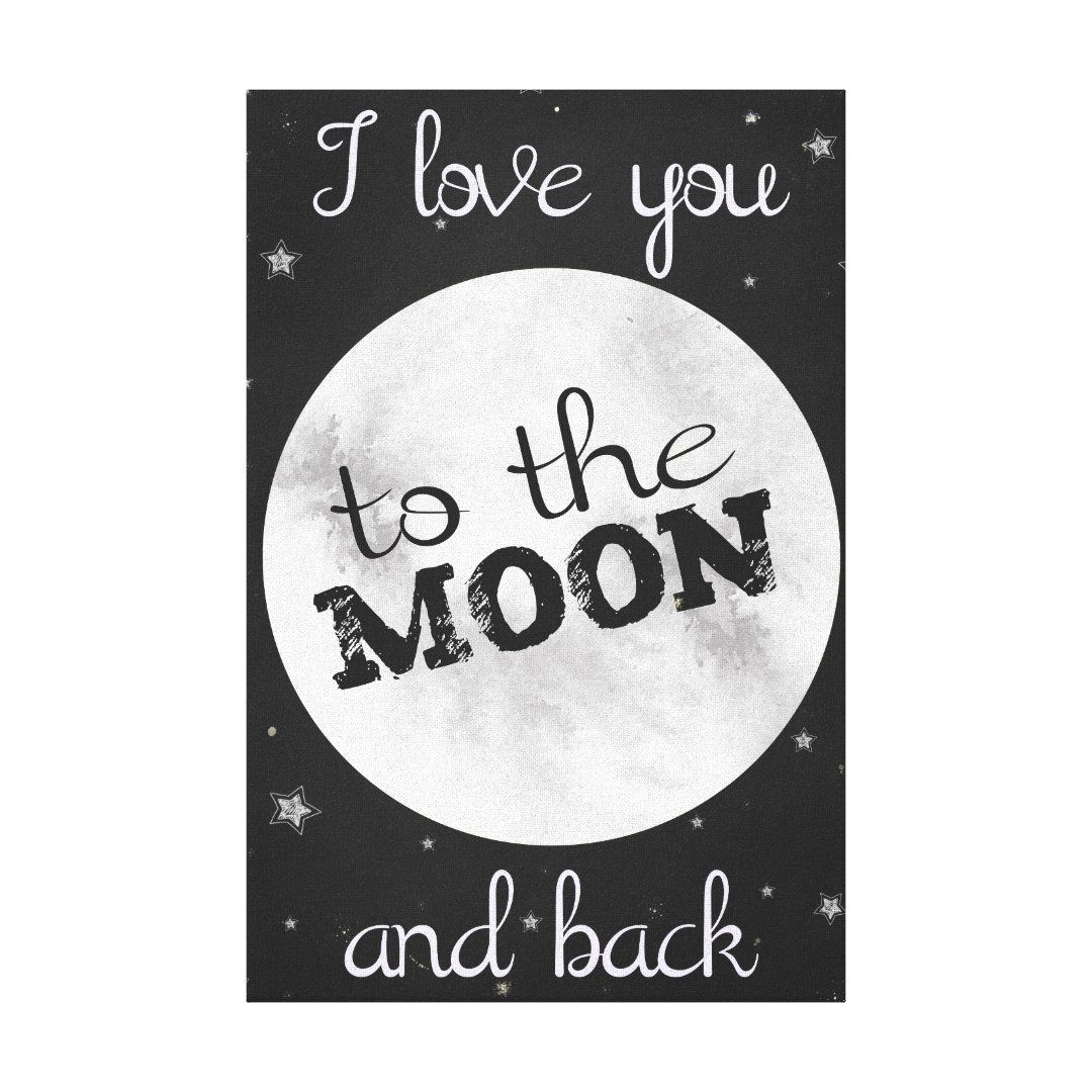 "I love you to the moon and back" black and white Canvas Print | Zazzle