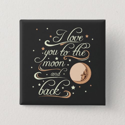 I Love You To The Moon And Back Black Button