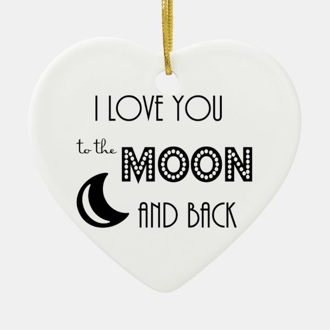 i love you to the moon and back black white ceramic ornament (Front)