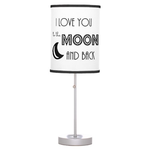 i love you to the moon and back black white modern table lamp