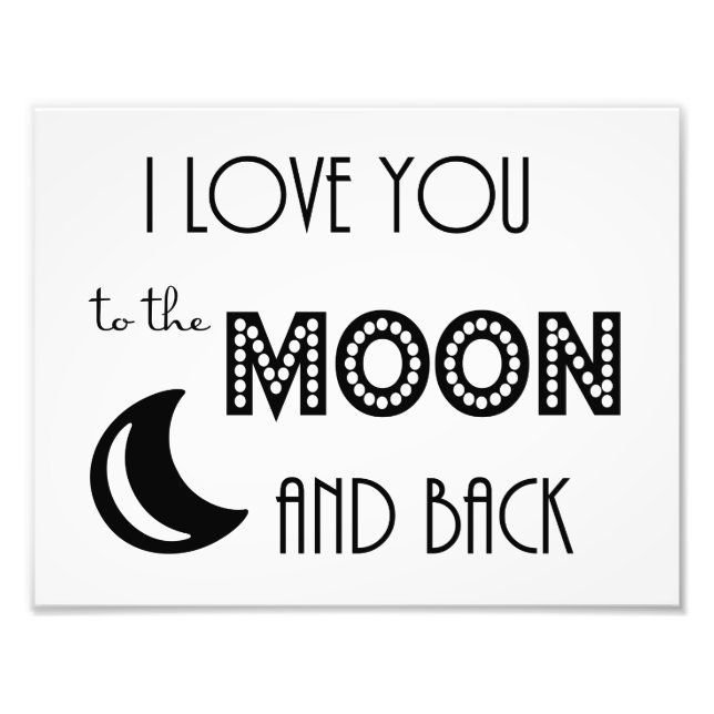 i love you to the moon and back black white photo print (Front)