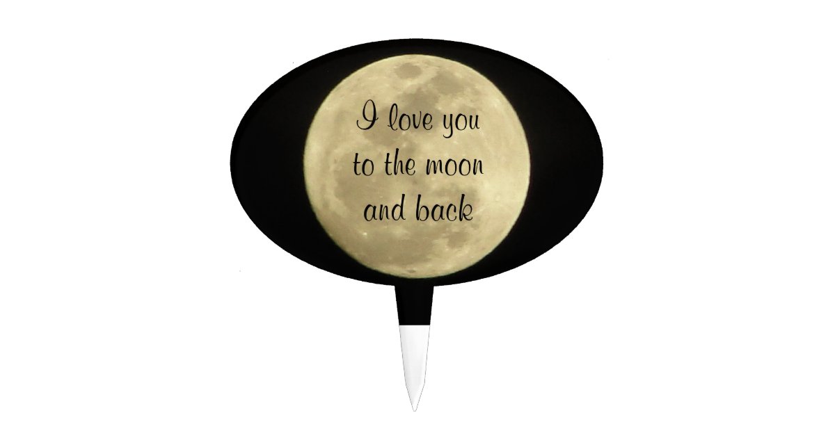 Download I love you to the moon and back cake topper | Zazzle