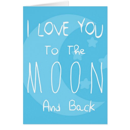 I Love You To The Moon And Back Card | Zazzle