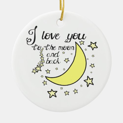 I love you to the moon and back ceramic ornament