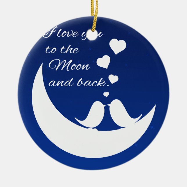 I Love You to the Moon and Back Ceramic Ornament (Front)