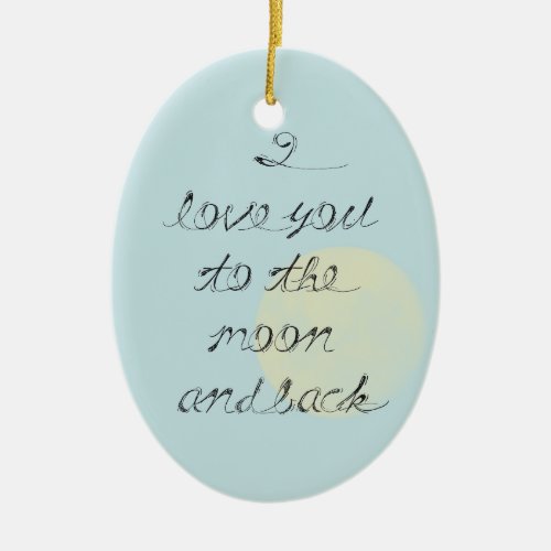 I love you to the moon and back ceramic ornament
