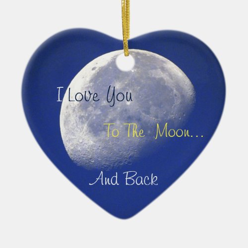 I love You To the MOON and Back Ceramic Ornament