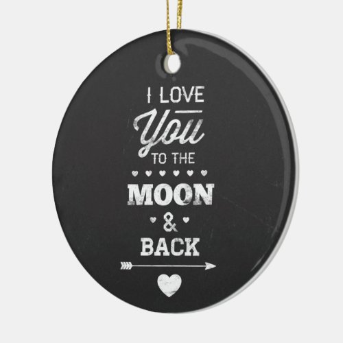 I Love You To The Moon And Back Ceramic Ornament