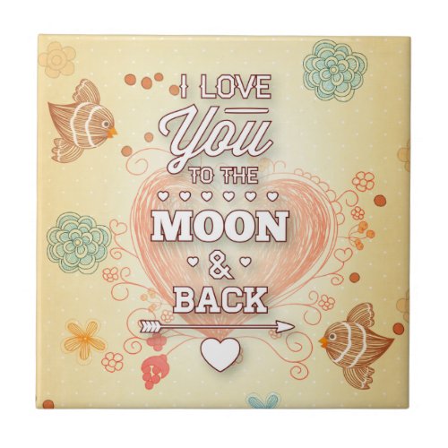 I Love You To The Moon And Back Ceramic Tile