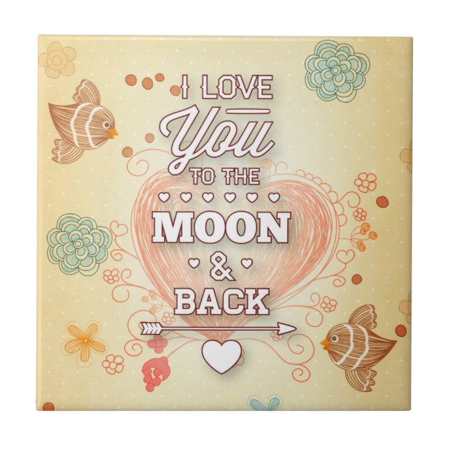 I Love You To The Moon And Back Ceramic Tile (Front)