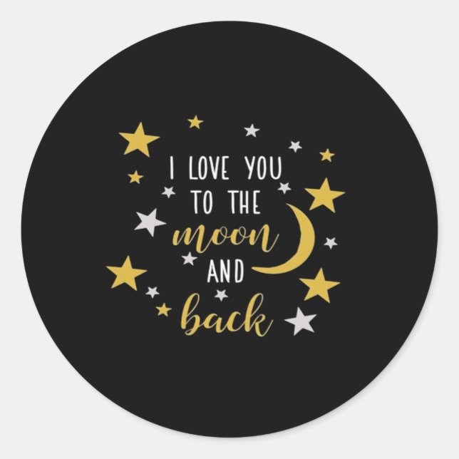 I Love You To The Moon And Back Classic Look  Classic Round Sticker (Front)