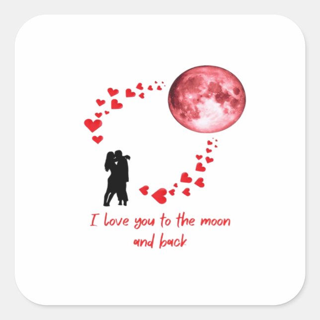 I Love You To The Moon And Back Classic Love Quote Square Sticker (Front)
