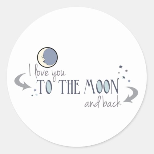 I Love You to the Moon and Back Classic Round Sticker