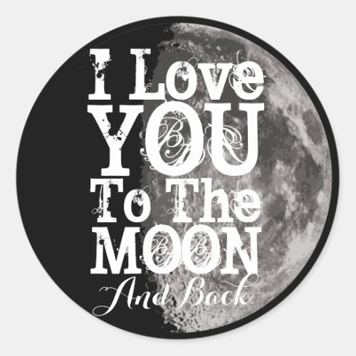 I Love You To The Moon And Back Classic Round Sticker