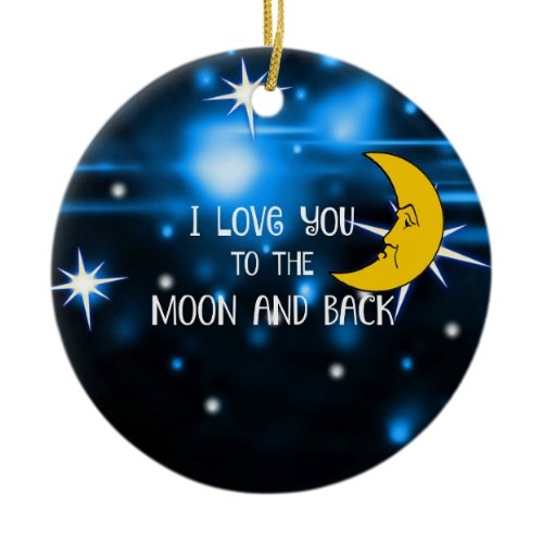 I Love You to the Moon and Back, colorful design Ceramic Ornament