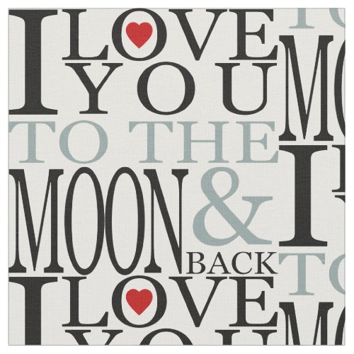 I Love You To The Moon And Back Fabric