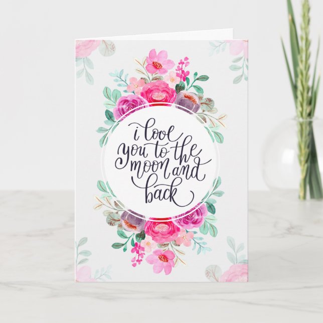 I Love You To The Moon and Back Floral Card (Front)