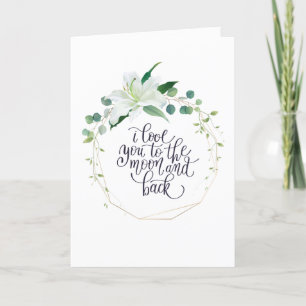 I Love You To The Moon and Back Floral Card