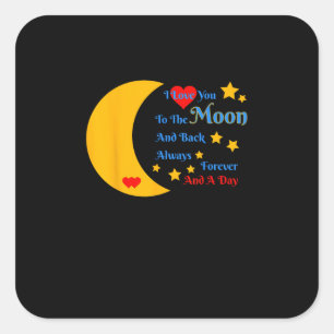I Love You To The Moon And Back Forever And Always Square Sticker